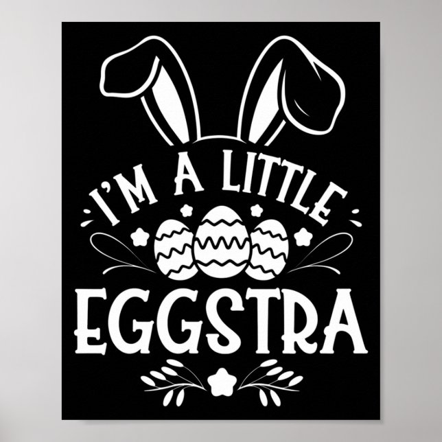 I M A Little Eggstra Funny Rabbit Easter Bunny Bab Poster (Front)