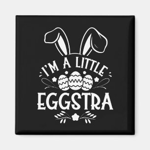 I’m A Little Eggstra Funny Rabbit Easter Bunny Magnet