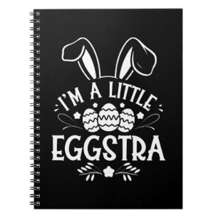 I’m A Little Eggstra Funny Rabbit Easter Bunny Notebook