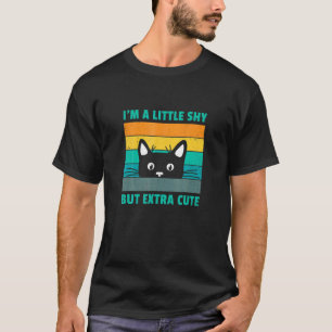 I M A Little Shy But Extra Cute Retro Cat Lover Ca T-Shirt