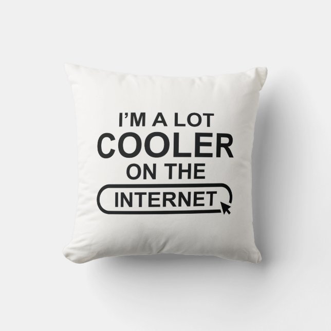 I’m A Lot Cooler On The Internet Cushion (Front)