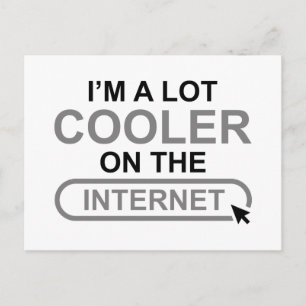 I’m A Lot Cooler On The Internet Postcard