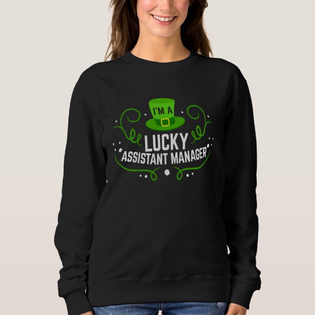 I M A Lucky Assistant Manager Funny Irish St Patri Sweatshirt (Front)