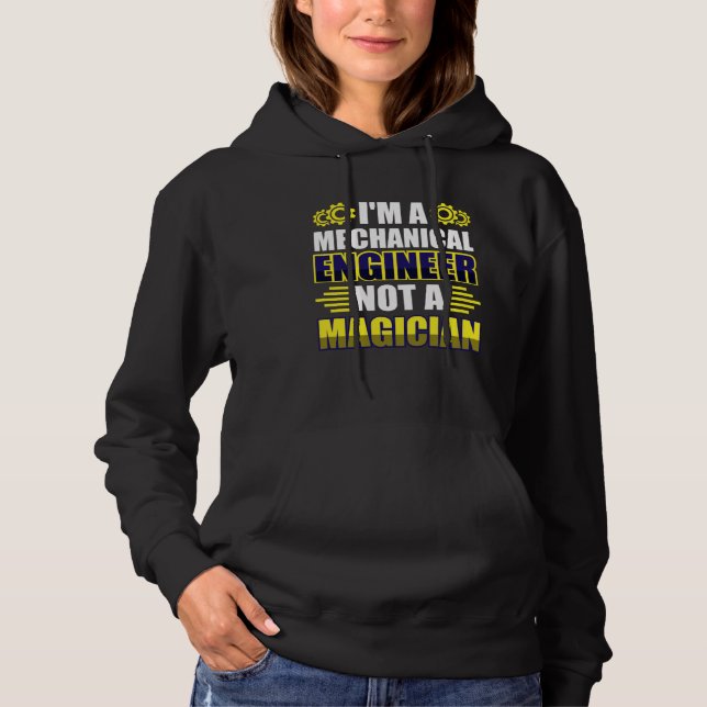 I m a mechanical engineer not a magician hoodie (Front)