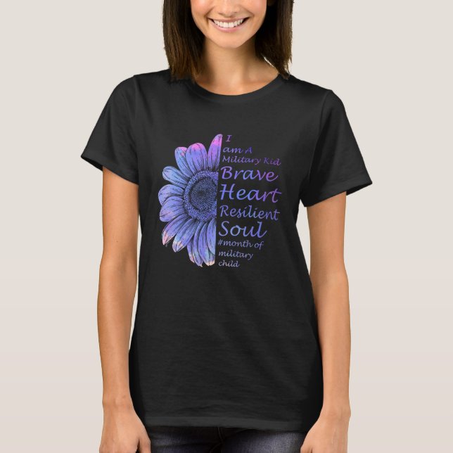 I m A Military Kid Brave Heart Resilient Soul Mili T-Shirt (Front)