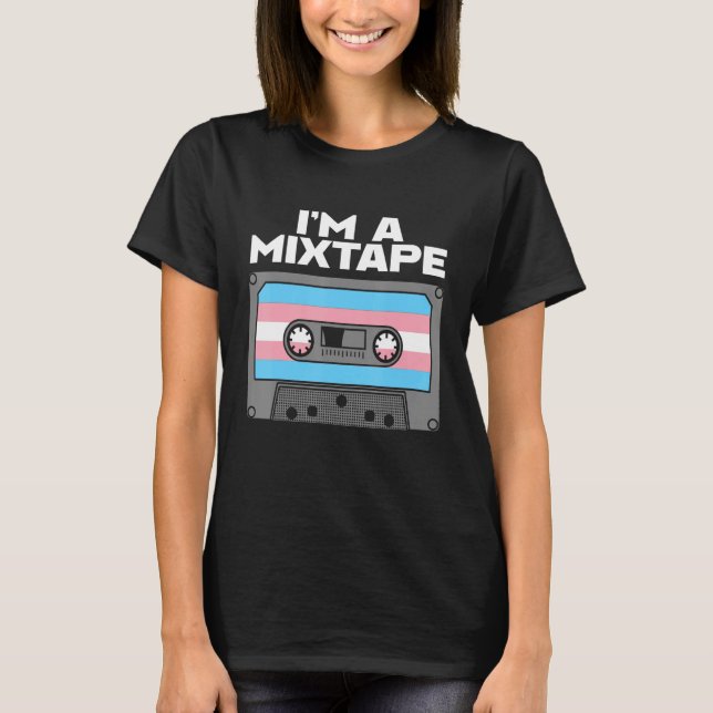 I m a Mixtape  Transgender LGBTQ Gay Pride Month T-Shirt (Front)