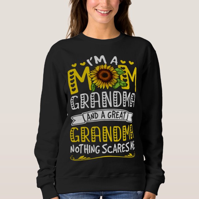 I m A Mom Grandma Great Nothing Scares Me Mother s Sweatshirt (Front)