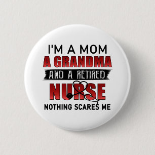 I’m A Mum A Grandma And A Retired Nurse Nothing Sc 6 Cm Round Badge