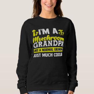 I M A Mushroom Grandpa Mushrooms Sweatshirt