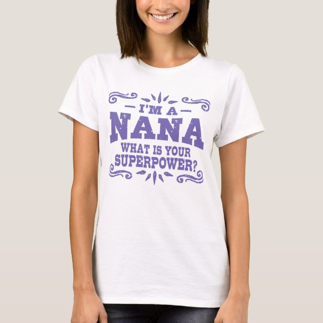 I’m A Nana What Is Your Superpower T-Shirt (Front)