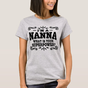 I’m A Nanna What Is Your Superpower T-Shirt