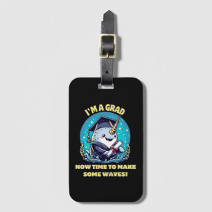 I m a narwhal graduate! Now time to make some wave Luggage Tag