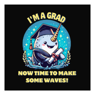 I m a narwhal graduate! Now time to make some wave Photo Print