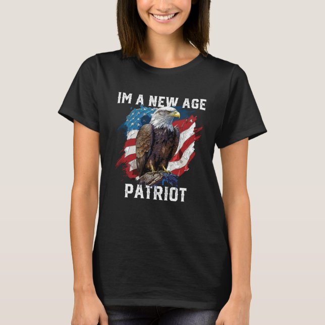 I m a New Age Patriot USA Flag American Bald Eagle T-Shirt (Front)