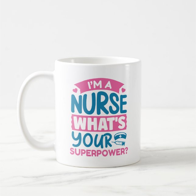 I’m A Nurse What’s Your Superpower? Coffee Mug (Left)