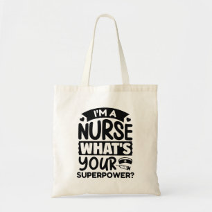 I’m A Nurse What’s Your Superpower? Tote Bag