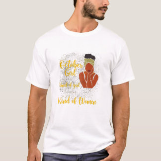 I m A October Girl I Am Not T-Shirt