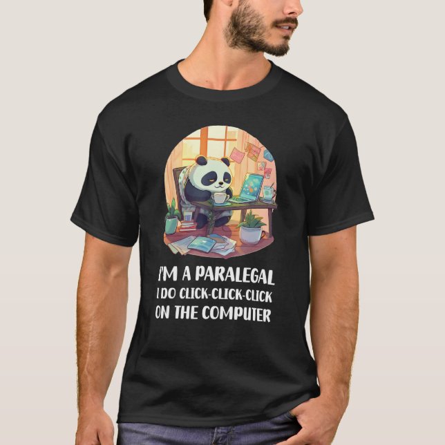 I m a Paralegal I Do Click Click Click On The Comp T-Shirt (Front)