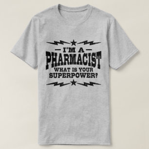 I’m A Pharmacist What Is Your Superpower T-Shirt