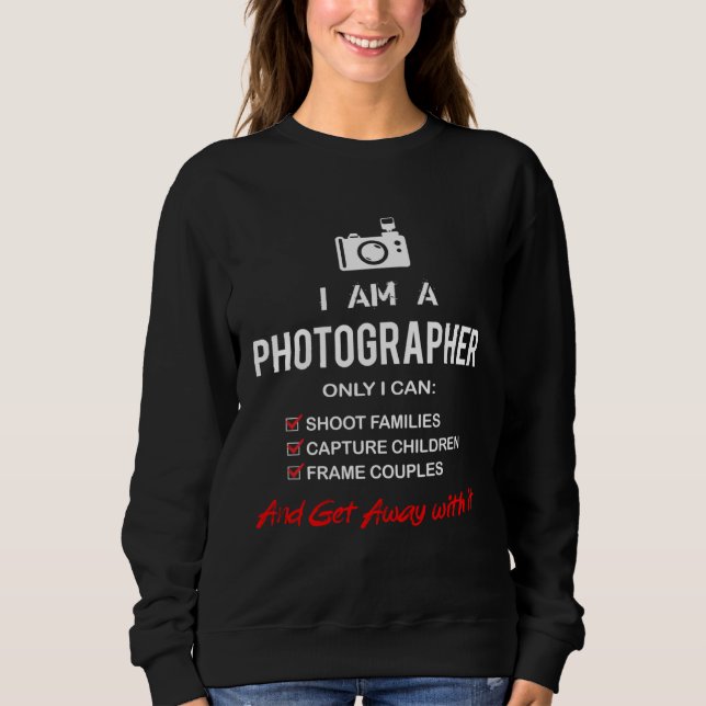I m A Photographer Camera Sweatshirt (Front)
