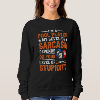 I´m a Pool Player My Level Of Sarcasm Pool Billiar Sweatshirt