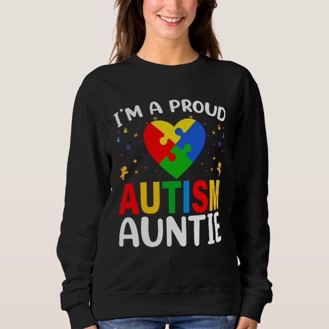 I m a Proud Autism Aunt Autism Awareness Puzzle Pi Sweatshirt (Front)