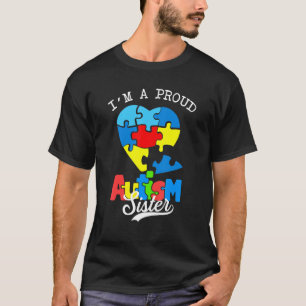 I M A Proud Autism Sister Awareness Autistic Heart T-Shirt