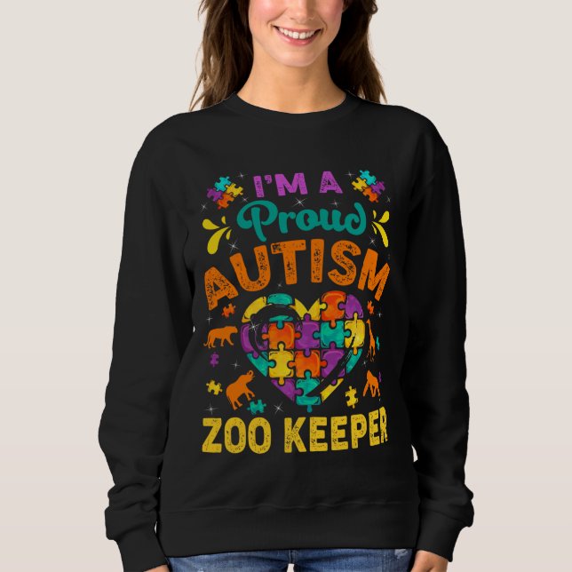 I M A Proud Autism Zoo Keeper Love Heart Autism Aw Sweatshirt (Front)