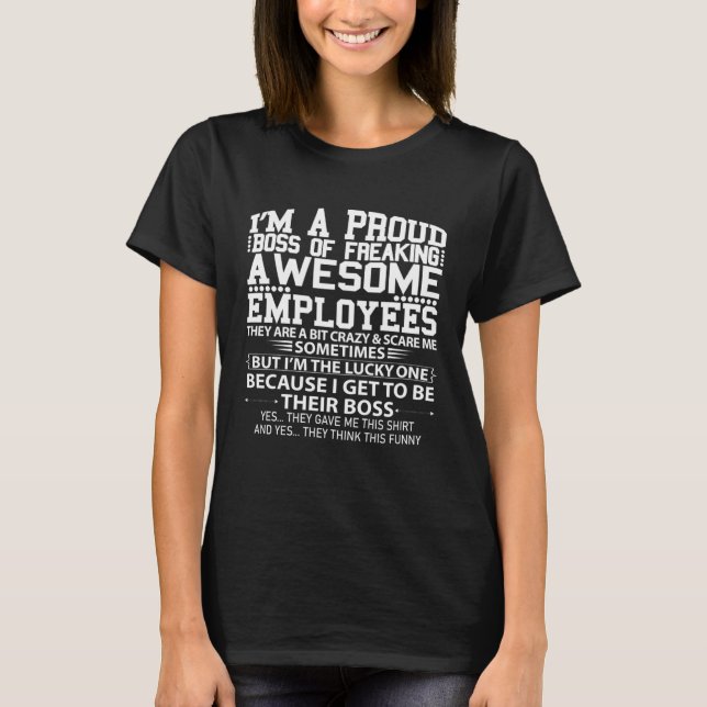 I m A Proud Boss Of Freaking Awesome Employees T-Shirt (Front)