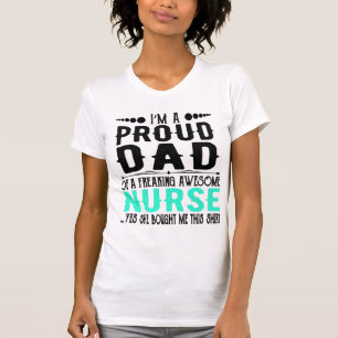 I m A Proud Dad Of A Freaking Awesome Nurse T-Shirt