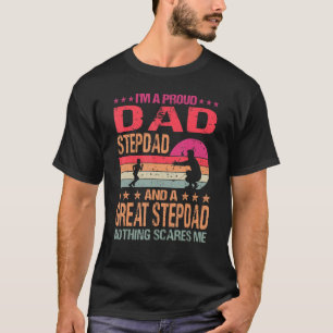 I M A Proud Dad Stepdad And A Great Stepdad Nothin T-Shirt