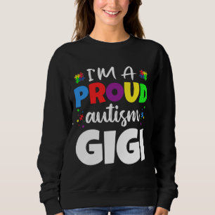 I M A Proud Gigi Autism Awareness Heart Sweatshirt