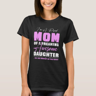 I m A Proud Mom  From Daughter  Mothers Day T-Shirt