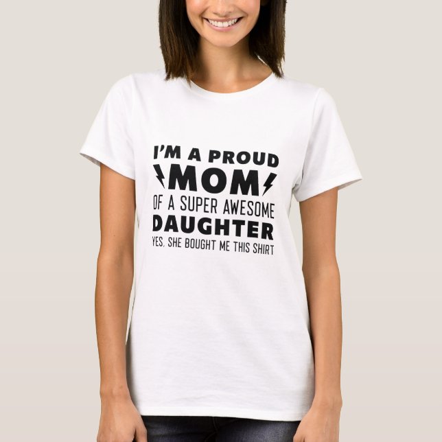I’m A Proud Mum Of A Super Awesome Daughter T-Shirt (Front)