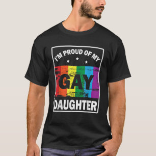I m A Proud Of My Gay Daughter Happy To Me Father T-Shirt