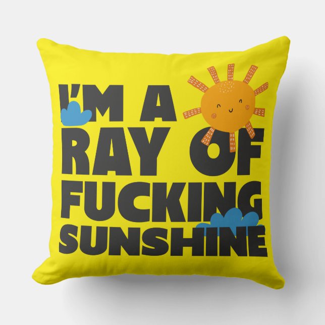 I’m a Ray of F*ing Sunshine Throw Pillow – Funny (Front)