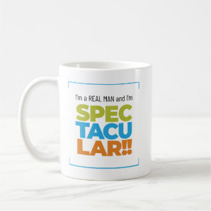 I’m a Real Man and I’m SPECTACULAR! Joke Coffee Mu Mug