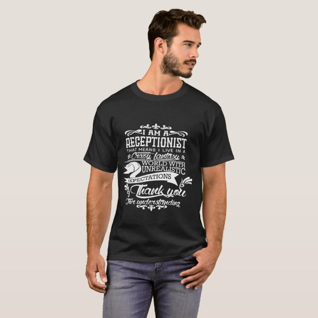 I m A Receptionist That Means I live In Crazy T-Shirt (Front Full)