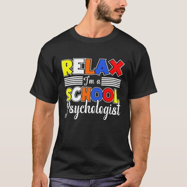 I m A School Psychologist Psychology Student Teach T-Shirt (Front)