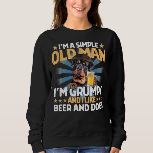 I M A Simple Old Man I M Grumpy And I Like Beer An Sweatshirt