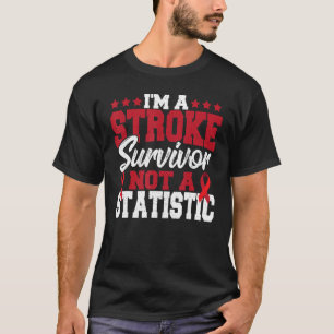 I m A Stroke Survivor Not A Statistic Stroke Survi T-Shirt