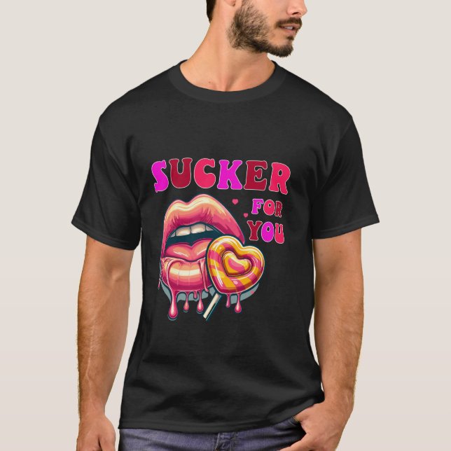 I m A Sucker For You Candy Heart Love Happy Valent T-Shirt (Front)