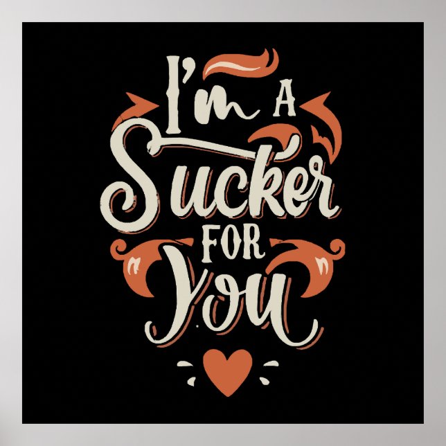 I m A Sucker For You Poster (Front)