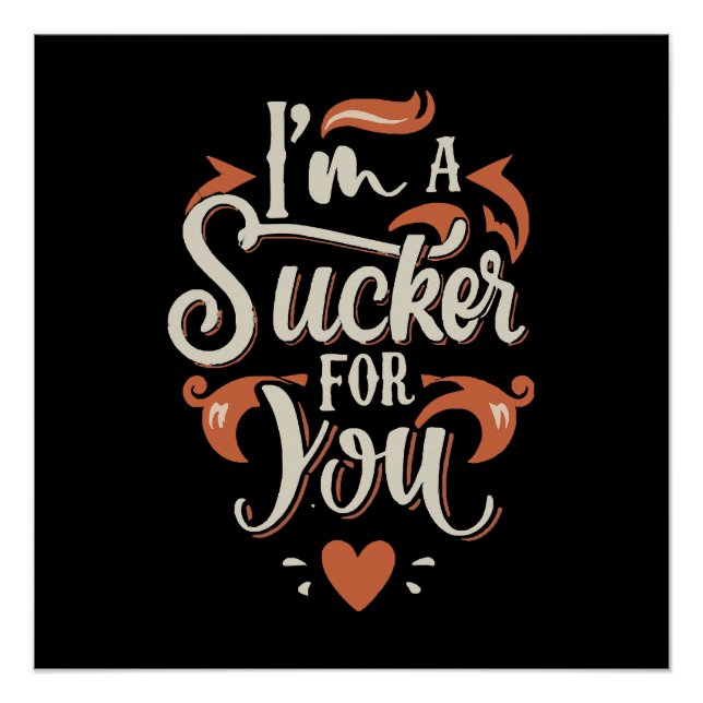 I m A Sucker For You Poster (Front)