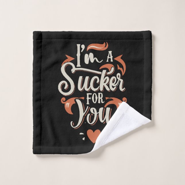 I m A Sucker For You Wash Cloth (Wash Cloth)