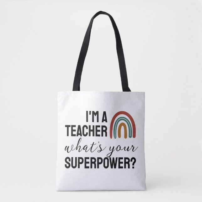 I’m A Teacher What’s Your Superpower Rainbow Gift Tote Bag (Front)