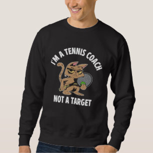 I m A Tennis Coach Not A TargetAthlete Game Sports Sweatshirt
