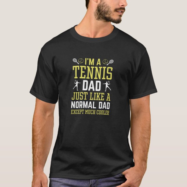 I’m A Tennis Dad T-Shirt (Front)