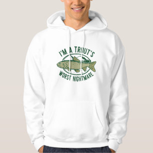 I’m A Trout’s Worst Nightmare Hoodie