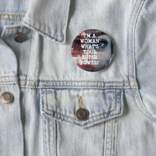 I’m a Woman, What’s Your Superpower? 6 Cm Round Badge